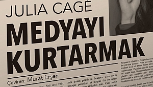 Julia Cagé’nin kaleminden Medyayı Kurtarmak