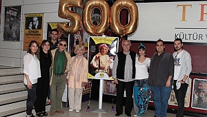 'Kibarlık Budalası' 500. defa oynandı