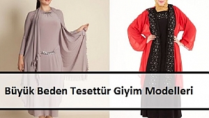 Büyük beden tesettür giyim modelleri ve tavsiyeleri