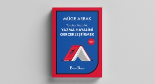 Müge Arbak'ın yeni kitabı Yaratıcı Yazarlık: Yazma Hayalini Gerçekleştirmek raflarda