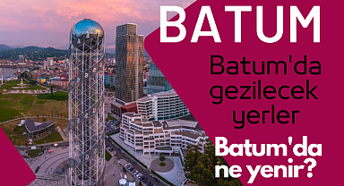 Batum'da gezilecek yerler