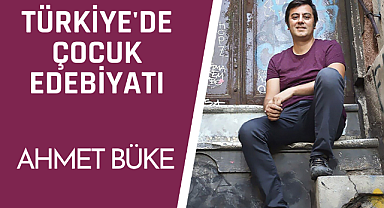 Türkiye'de Çocuk Edebiyatı: Ahmet Büke