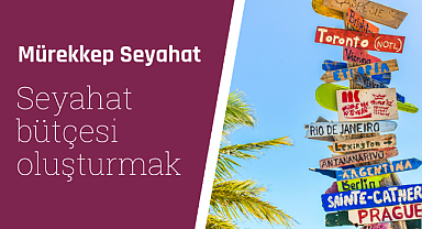 Seyahat bütçesi nasıl oluşturulur?