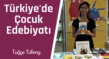 Türkiye'de Çocuk Edebiyatı: Tuğçe Tüfeng
