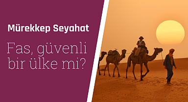 Fas güvenli bir ülke mi?