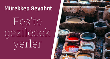 Fes'te gezilecek yerler neler?