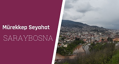 Saraybosna'da gezilecek yerler