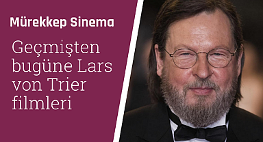 Geçmişten bugüne Lars von Trier filmleri