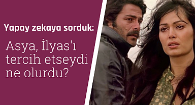 Yapay zekaya sorduk: Asya, İlyas'ı tercih etseydi ne olurdu?
