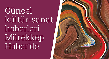 Kültür sanat haberleri