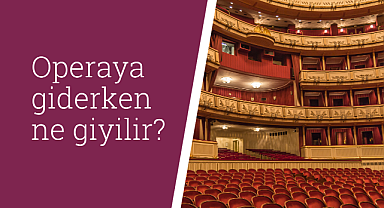 Operaya giderken ne giyilir?