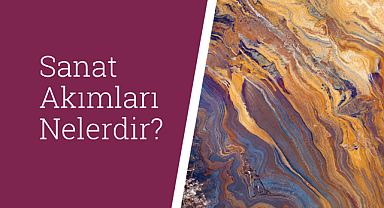 Sanat akımları nelerdir?