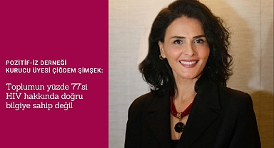 Pozitif-iz Derneği kurucu üyesi Çiğdem Şimşek: Toplumun yüzde 77’si HIV hakkında doğru bilgiye sahip değil