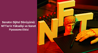 Sanatın Dijital Dönüşümü: NFT'lerin Yükselişi ve Sanat Piyasasına Etkisi