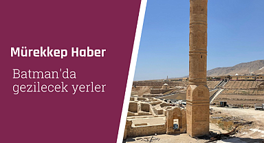 Batman'da gezilecek yerler