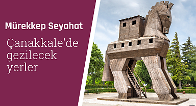 Çanakkale'de gezilecek yerler