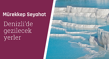 Denizli'de gezilecek yerler