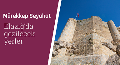 Elazığ'da gezilecek yerler