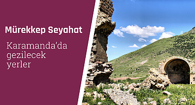 Karaman'da gezilecek yerler