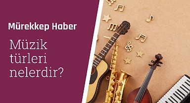 Müzik türleri nelerdir?