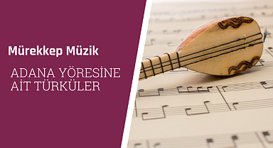 Adana yöresine ait türküler