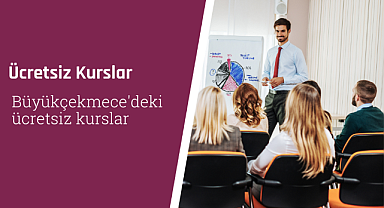 Büyükçekmece'deki ücretsiz kurslar 2024 