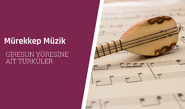 Giresun yöresine ait türküler