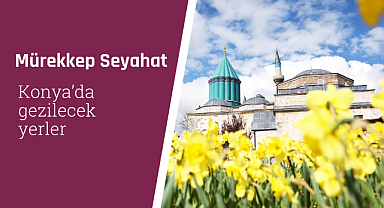 Konya'da gezilecek yerler