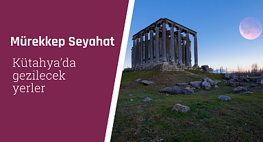 Kütahya'da gezilecek yerler 