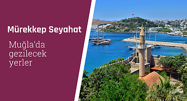 Muğla'da gezilecek yerler