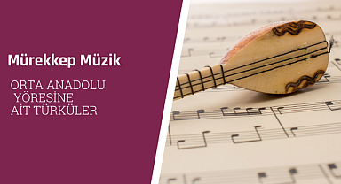 Orta Anadolu yöresine ait türküler