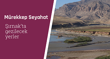 Şırnak'ta gezilecek yerler