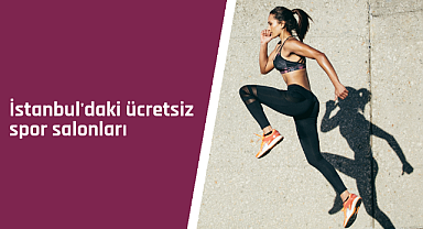 İstanbul'daki ücretsiz spor salonları 2024
