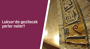 Luksor'da gezilecek yerler