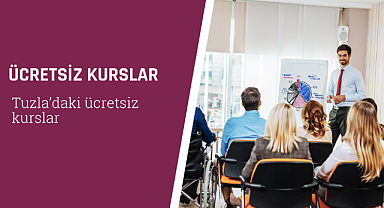 Tuzla'daki ücretsiz kurslar 2024