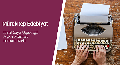 Halit Ziya Uşaklıgil Aşk-ı Memnu roman özeti