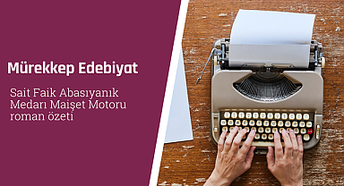 Sait Faik Abasıyanık Medarı Maişet Motoru roman özeti