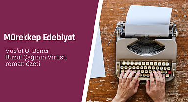 Vüs'at O. Bener Buzul Çağının Virüsü roman özeti