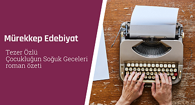 Tezer Özlü Çocukluğun Soğuk Geceleri roman özeti