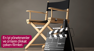 En iyi yönetmenler ve onların dikkat çeken filmleri