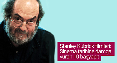 Stanley Kubrick filmleri: Sinema tarihine damga vuran 10 başyapıt