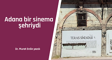 Adana bir sinema şehriydi