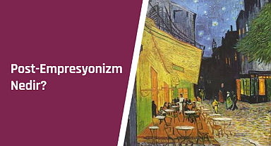 Post-Empresyonizm akımı: Sanatın yeni ufukları