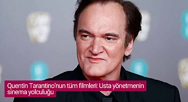 Quentin Tarantino'nun tüm filmleri: Usta yönetmenin sinema yolculuğu