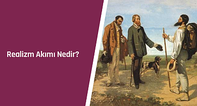 Realizm akımı: Gerçekliğin sanattaki yansıması