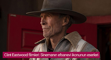 Clint Eastwood filmleri: Sinemanın efsanevi ikonunun eserleri