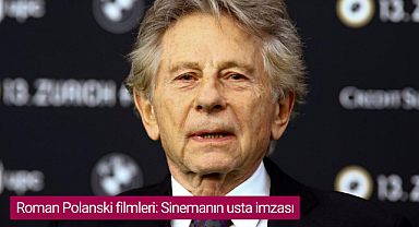 Roman Polanski filmleri: Sinemanın usta imzası