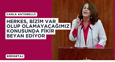 Carla Antonelli: Herkes, bizim var olup olamayacağımız konusunda fikir beyan ediyor