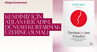 Varolma-ma-nın Felsefesi: Tood May, insanlığın geleceğini sorguluyor
