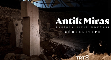 TRT 2’de Antik Miras ile Göbeklitepe’deki son keşifler ekrana taşınıyor